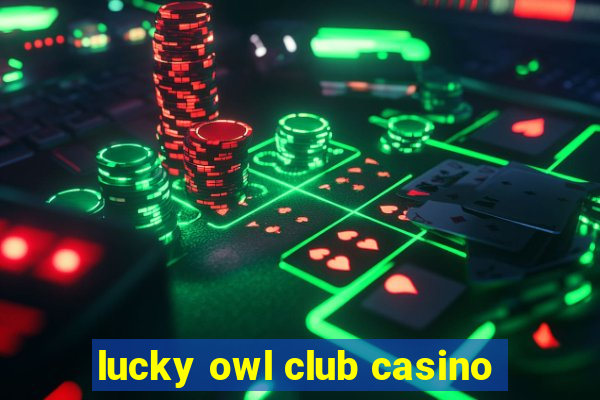 lucky owl club casino